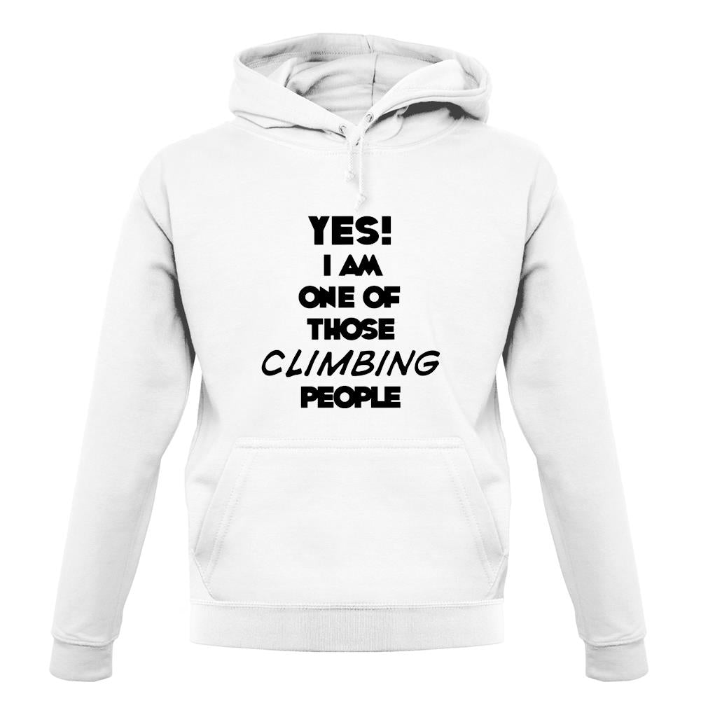 Yes! I Am One Of Those Climbing People unisex hoodie Yes! I Am One Of Those Climbing People unisex hoodie