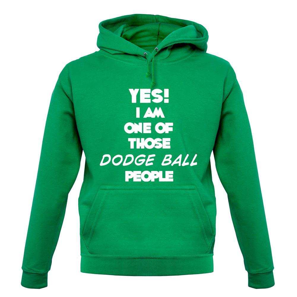 Yes! I Am One Of Those Dodge Ball People unisex hoodie Yes! I Am One Of Those Dodge Ball People unisex hoodie