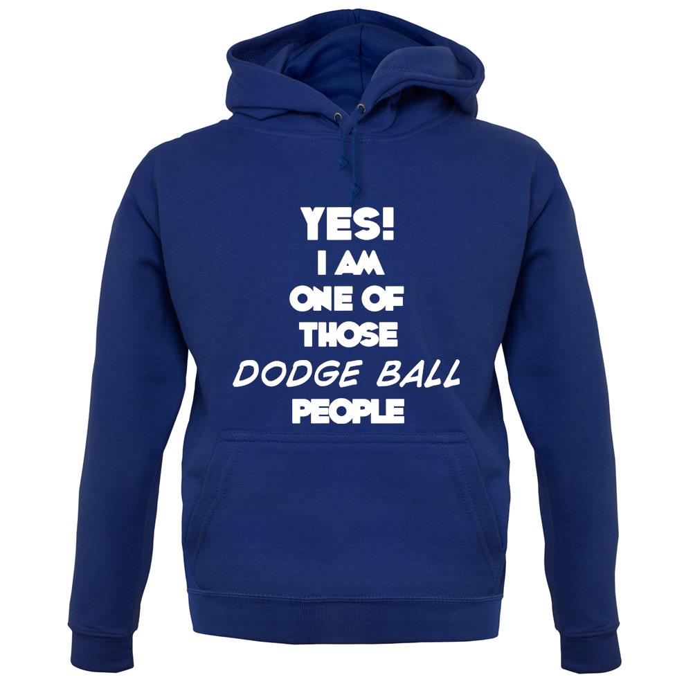 Yes! I Am One Of Those Dodge Ball People unisex hoodie Yes! I Am One Of Those Dodge Ball People unisex hoodie