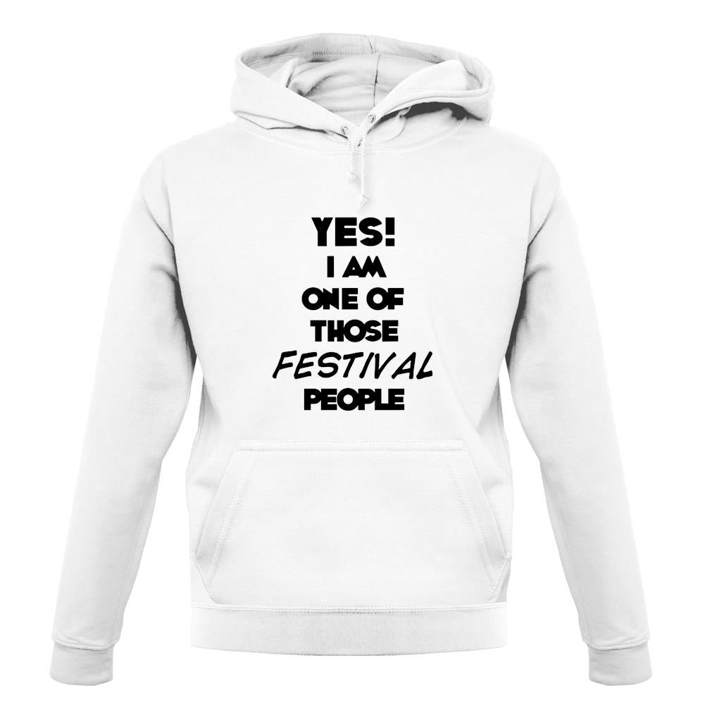 Yes! I Am One Of Those Festival People unisex hoodie Yes! I Am One Of Those Festival People unisex hoodie