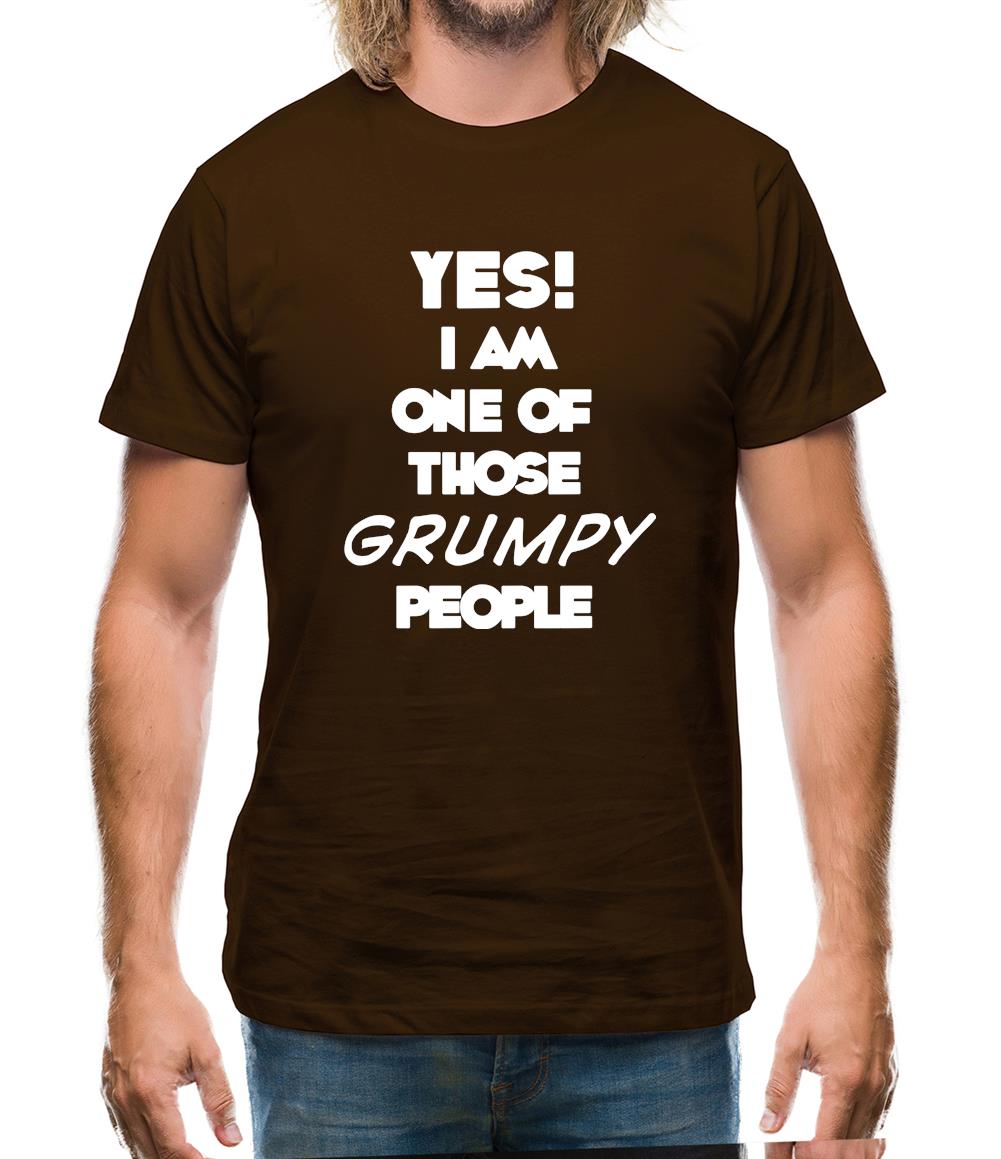Yes! I Am One Of Those Grumpy People Mens T-Shirt Yes! I Am One Of Those Grumpy People Mens T-Shirt
