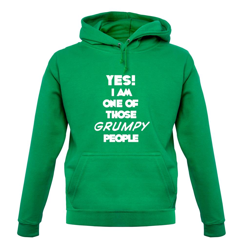 Yes! I Am One Of Those Grumpy People unisex hoodie Yes! I Am One Of Those Grumpy People unisex hoodie