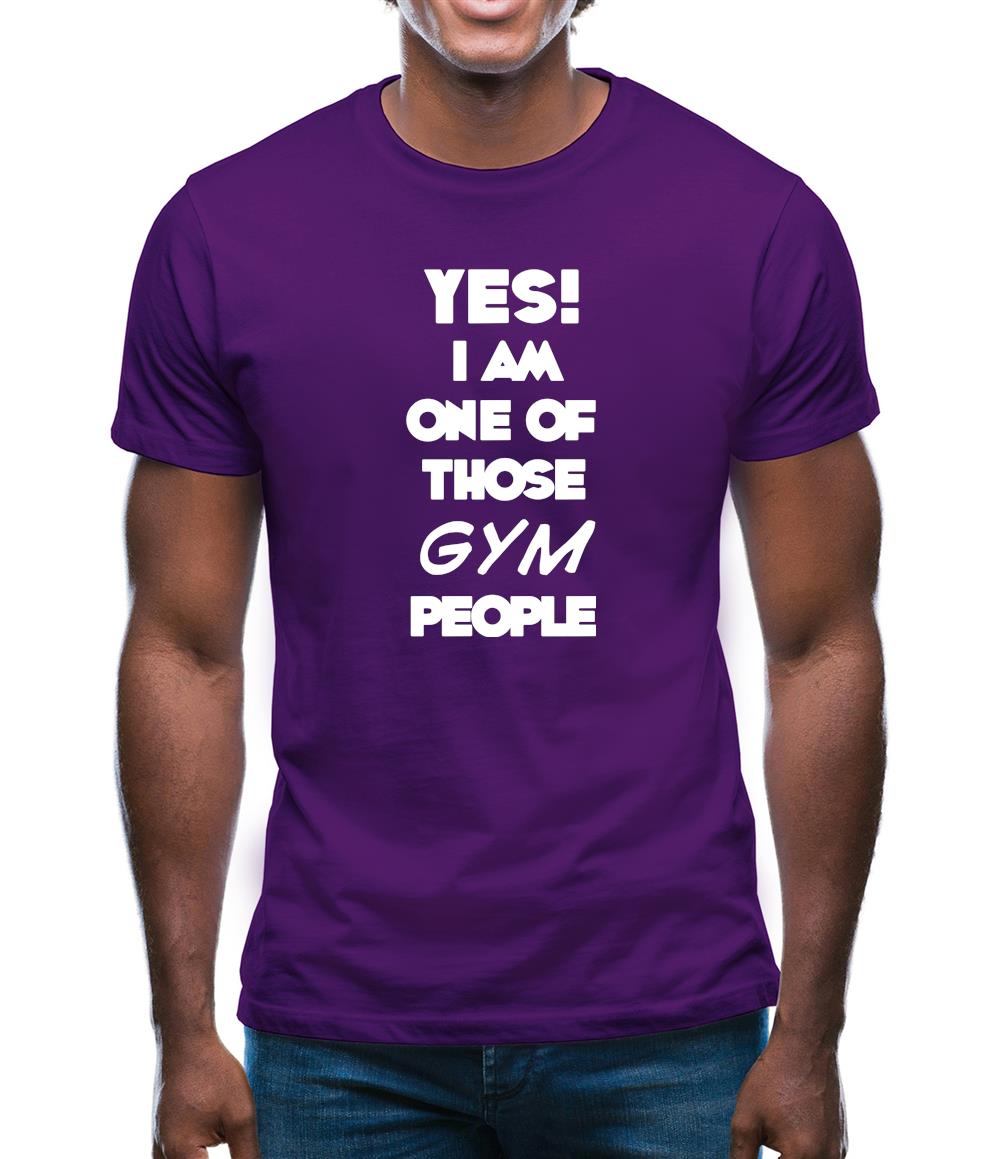 Yes! I Am One Of Those Gym People Mens T-Shirt Yes! I Am One Of Those Gym People Mens T-Shirt