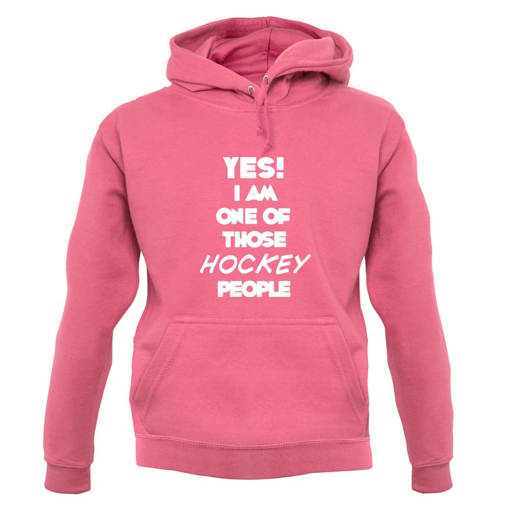 Yes! I Am One Of Those Hockey People unisex hoodie Yes! I Am One Of Those Hockey People unisex hoodie