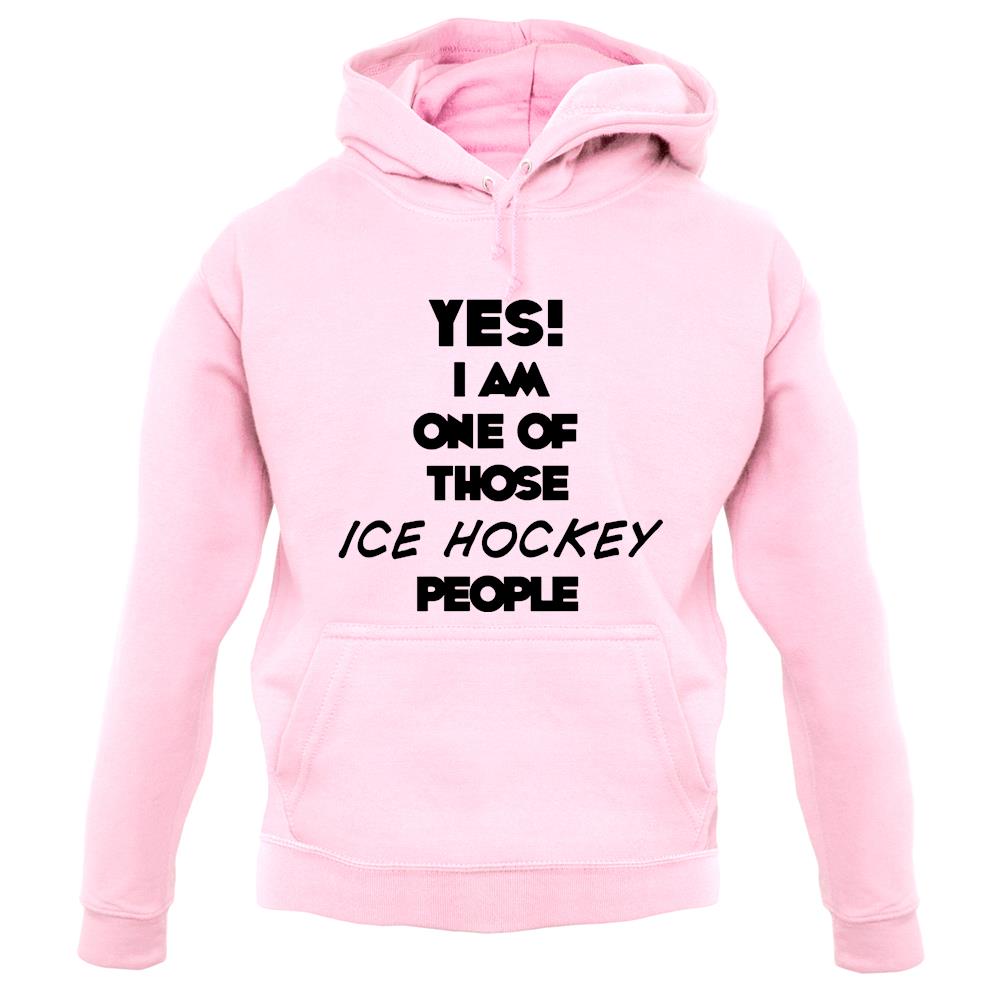 Yes! I Am One Of Those Ice Hockey People unisex hoodie Yes! I Am One Of Those Ice Hockey People unisex hoodie