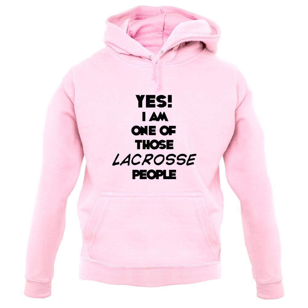Yes! I Am One Of Those Lacrosse People unisex hoodie Yes! I Am One Of Those Lacrosse People unisex hoodie