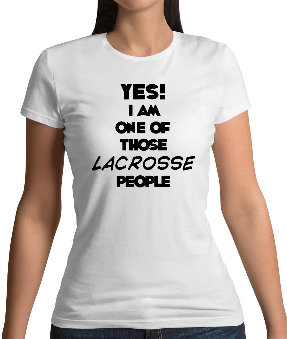 Yes! I Am One Of Those Lacrosse People Womens T-Shirt Yes! I Am One Of Those Lacrosse People Womens T-Shirt