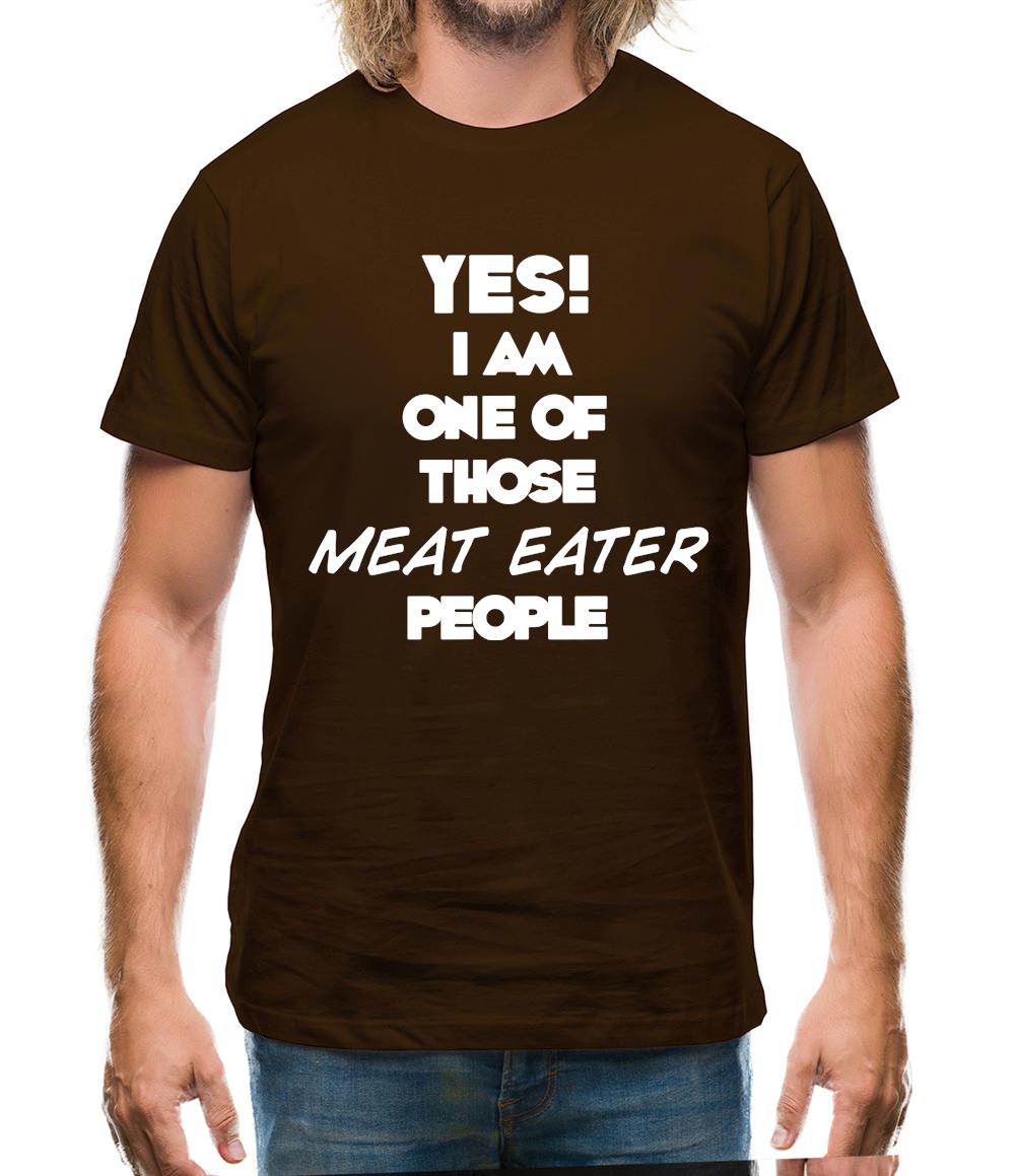 Yes! I Am One Of Those Meat Eater People Mens T-Shirt Yes! I Am One Of Those Meat Eater People Mens T-Shirt