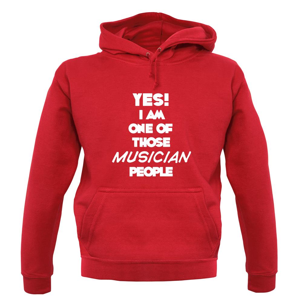 Yes! I Am One Of Those Musician People unisex hoodie Yes! I Am One Of Those Musician People unisex hoodie