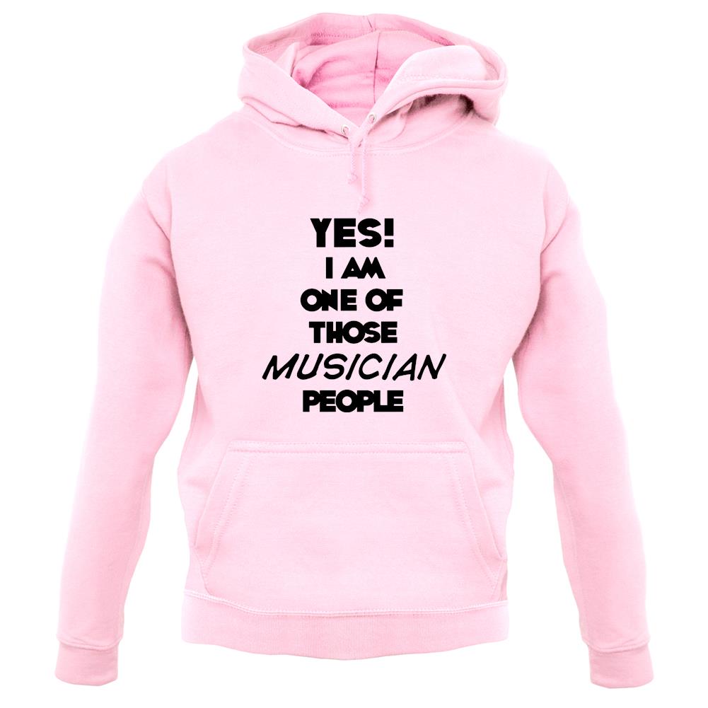 Yes! I Am One Of Those Musician People unisex hoodie Yes! I Am One Of Those Musician People unisex hoodie