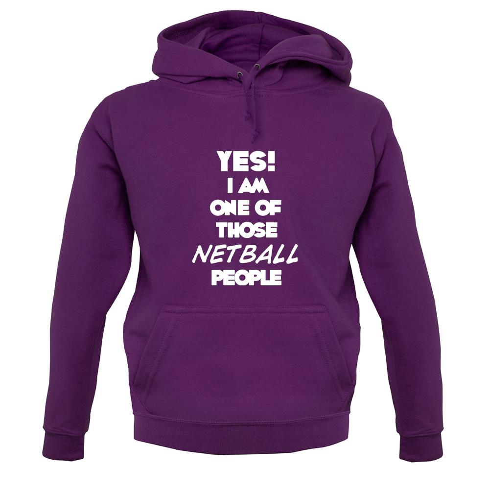 Yes! I Am One Of Those Netball People unisex hoodie Yes! I Am One Of Those Netball People unisex hoodie