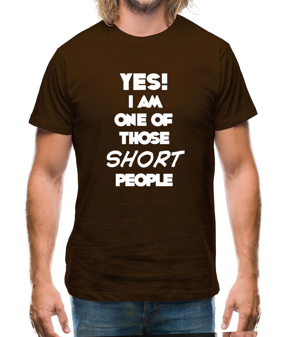 Yes! I Am One Of Those Short People Mens T-Shirt Yes! I Am One Of Those Short People Mens T-Shirt