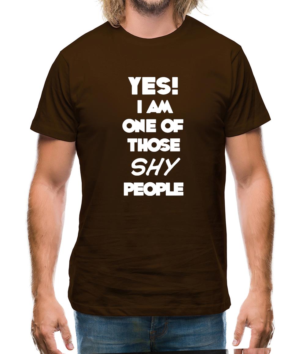 Yes! I Am One Of Those Shy People Mens T-Shirt Yes! I Am One Of Those Shy People Mens T-Shirt