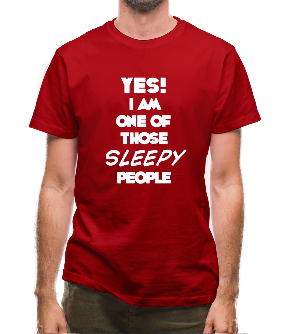 Yes! I Am One Of Those Sleepy People Mens T-Shirt Yes! I Am One Of Those Sleepy People Mens T-Shirt