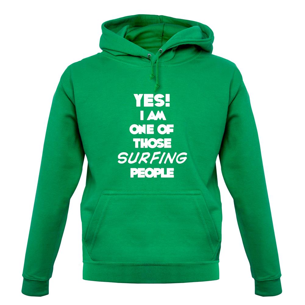 Yes! I Am One Of Those Surfing People unisex hoodie Yes! I Am One Of Those Surfing People unisex hoodie