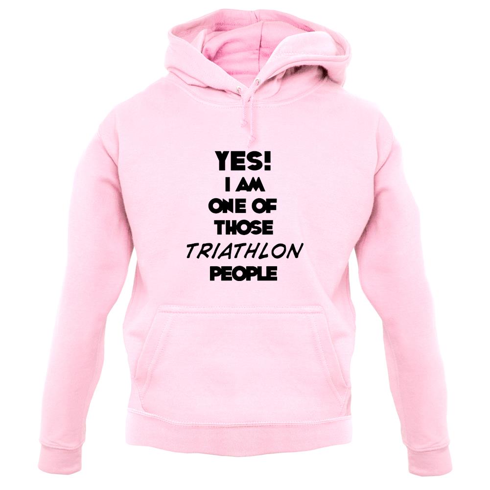 Yes! I Am One Of Those Triathlon People unisex hoodie Yes! I Am One Of Those Triathlon People unisex hoodie