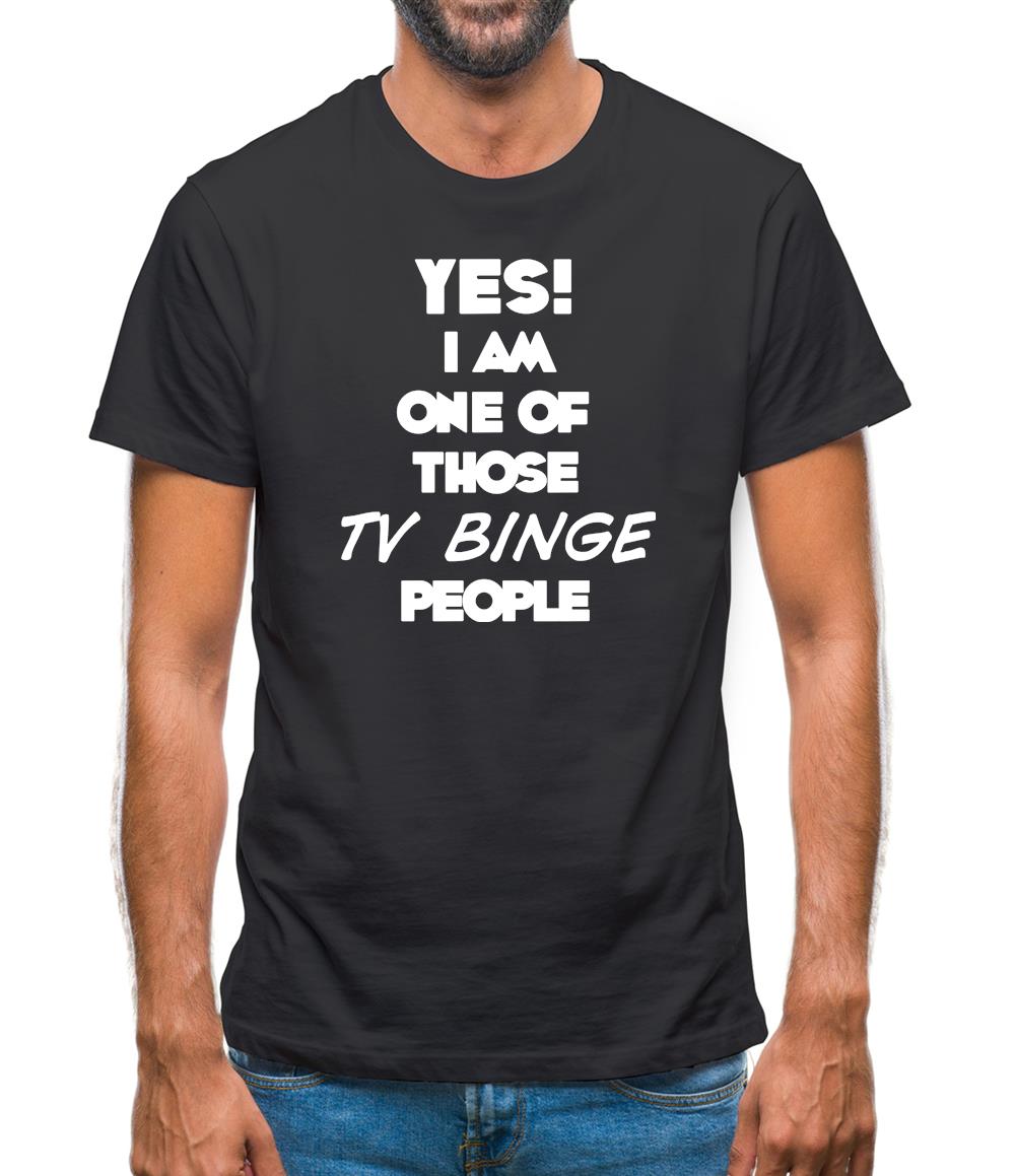 Yes! I Am One Of Those Tv Binge People Mens T-Shirt Yes! I Am One Of Those Tv Binge People Mens T-Shirt