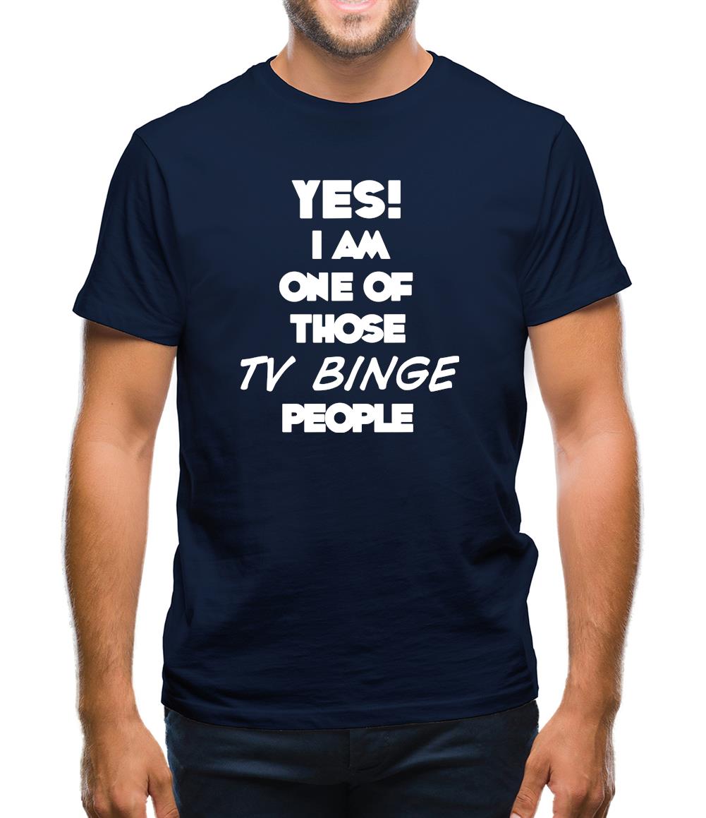 Yes! I Am One Of Those Tv Binge People Mens T-Shirt Yes! I Am One Of Those Tv Binge People Mens T-Shirt