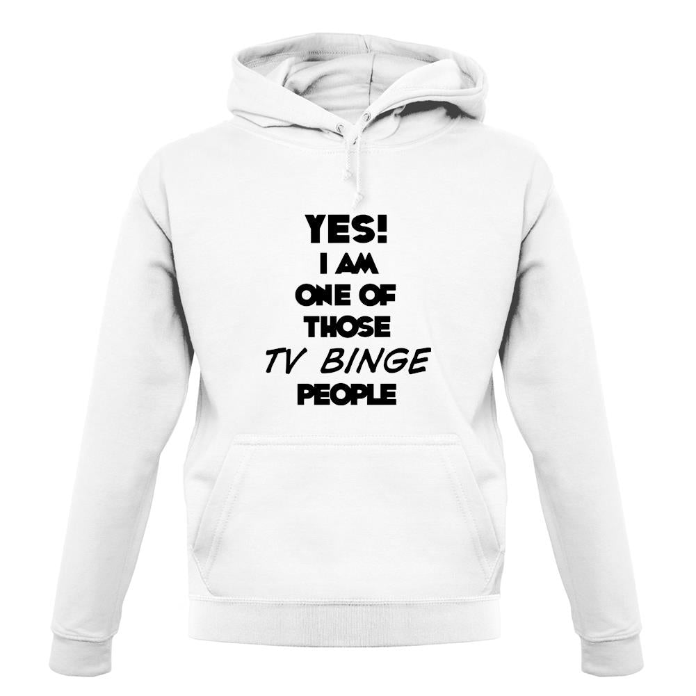 Yes! I Am One Of Those Tv Binge People unisex hoodie Yes! I Am One Of Those Tv Binge People unisex hoodie