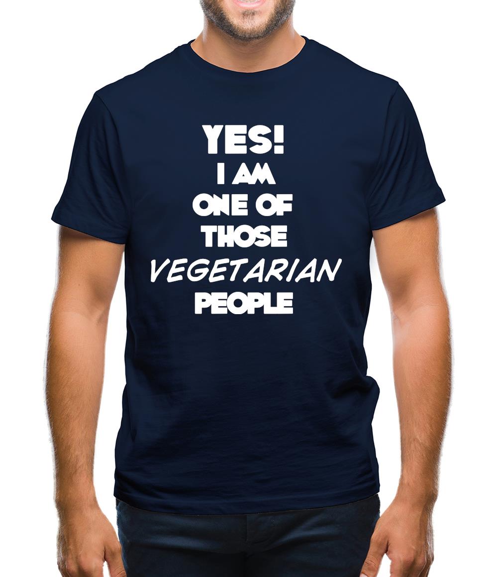 Yes! I Am One Of Those Vegetarian People Mens T-Shirt Yes! I Am One Of Those Vegetarian People Mens T-Shirt