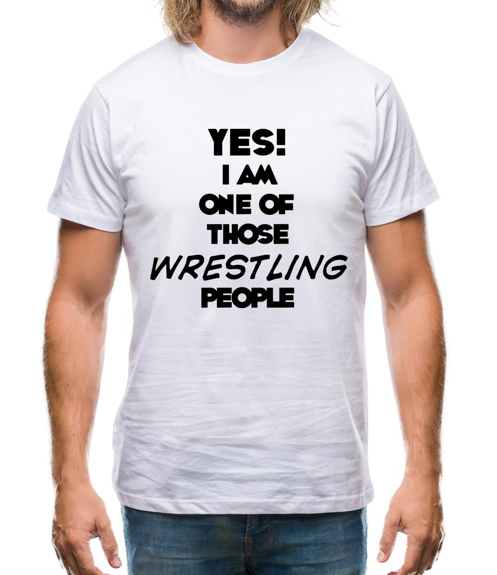 Yes! I Am One Of Those Wrestling People Mens T-Shirt Yes! I Am One Of Those Wrestling People Mens T-Shirt