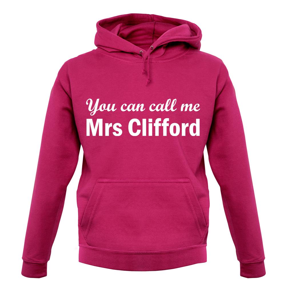You Can Call Me Mrs Clifford unisex hoodie You Can Call Me Mrs Clifford unisex hoodie