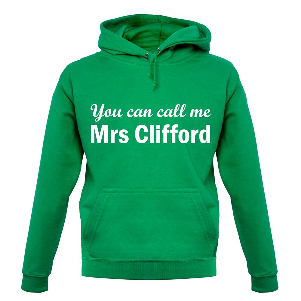 You Can Call Me Mrs Clifford unisex hoodie You Can Call Me Mrs Clifford unisex hoodie