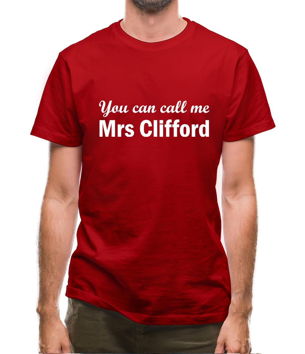 You Can Call Me Mrs Clifford Mens T-Shirt You Can Call Me Mrs Clifford Mens T-Shirt