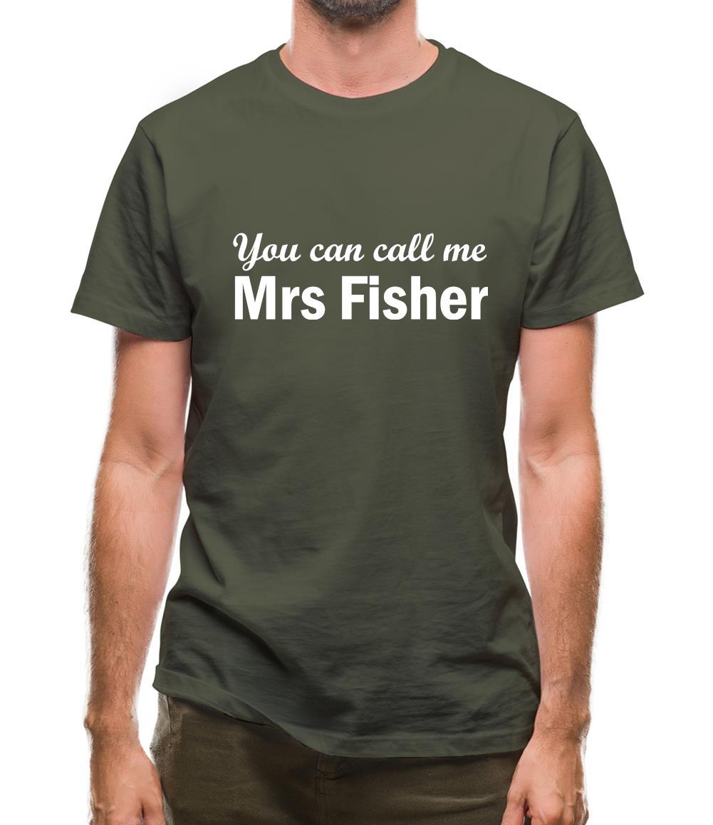 You Can Call Me Mrs Fisher Mens T-Shirt You Can Call Me Mrs Fisher Mens T-Shirt