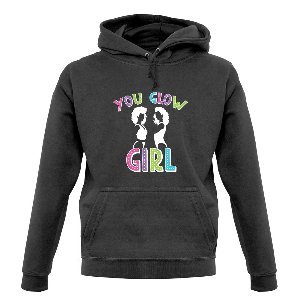 You Glow Girl Unisex Hoodie You Glow Girl Unisex Hoodie