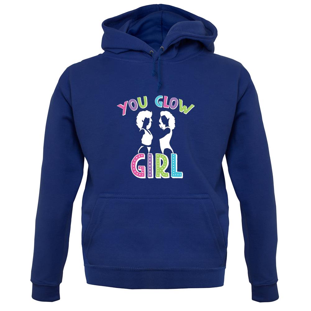 You Glow Girl Unisex Hoodie You Glow Girl Unisex Hoodie