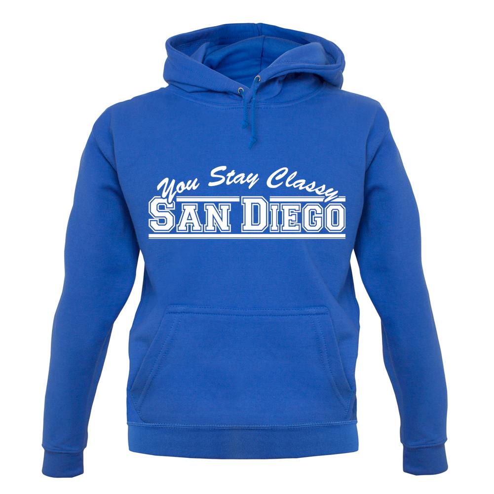You Stay Classy San Diego unisex hoodie You Stay Classy San Diego unisex hoodie