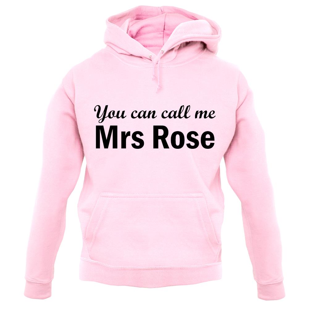 You Can Call Me Mrs Rose unisex hoodie You Can Call Me Mrs Rose unisex hoodie