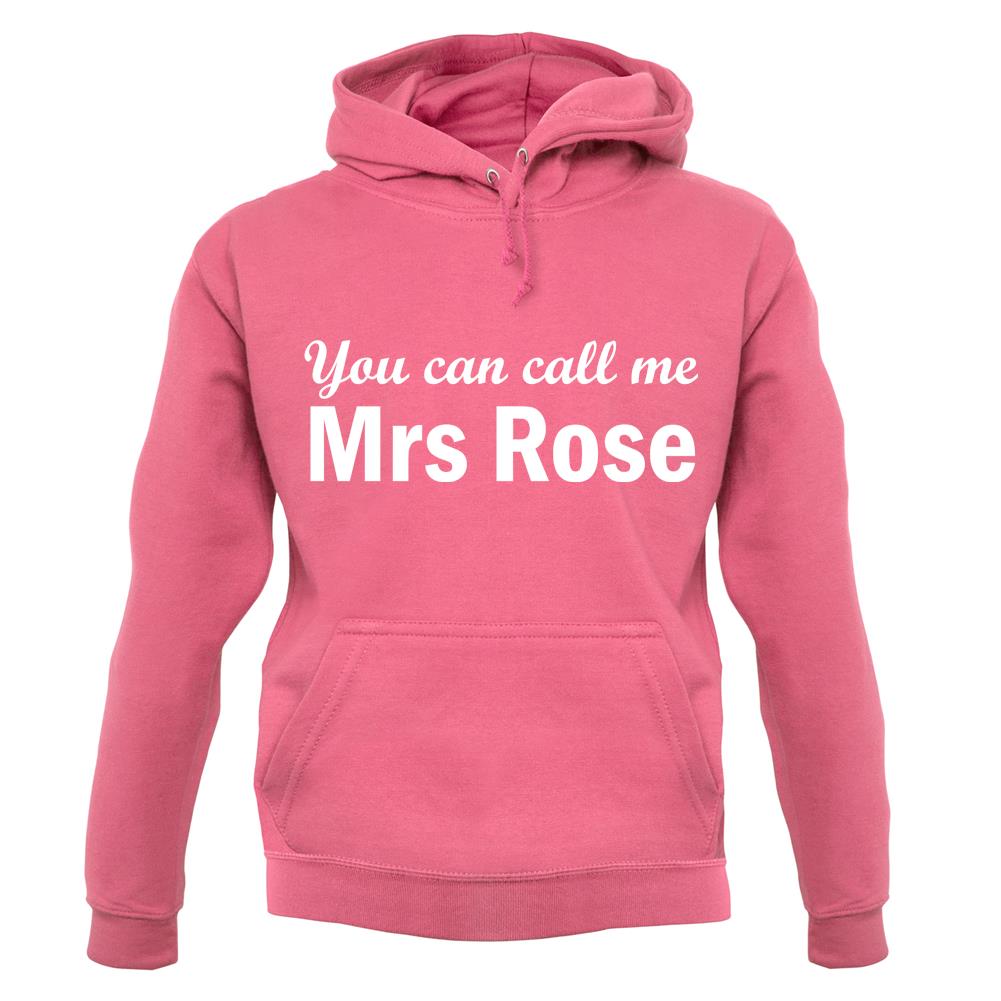 You Can Call Me Mrs Rose unisex hoodie You Can Call Me Mrs Rose unisex hoodie