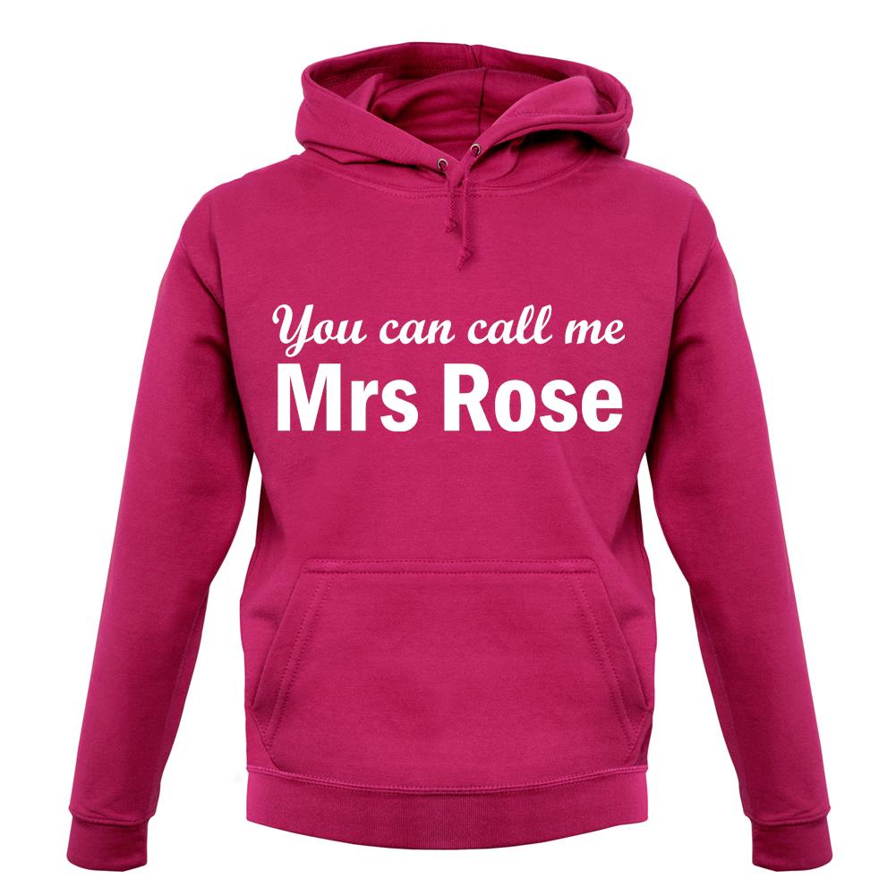 You Can Call Me Mrs Rose unisex hoodie You Can Call Me Mrs Rose unisex hoodie