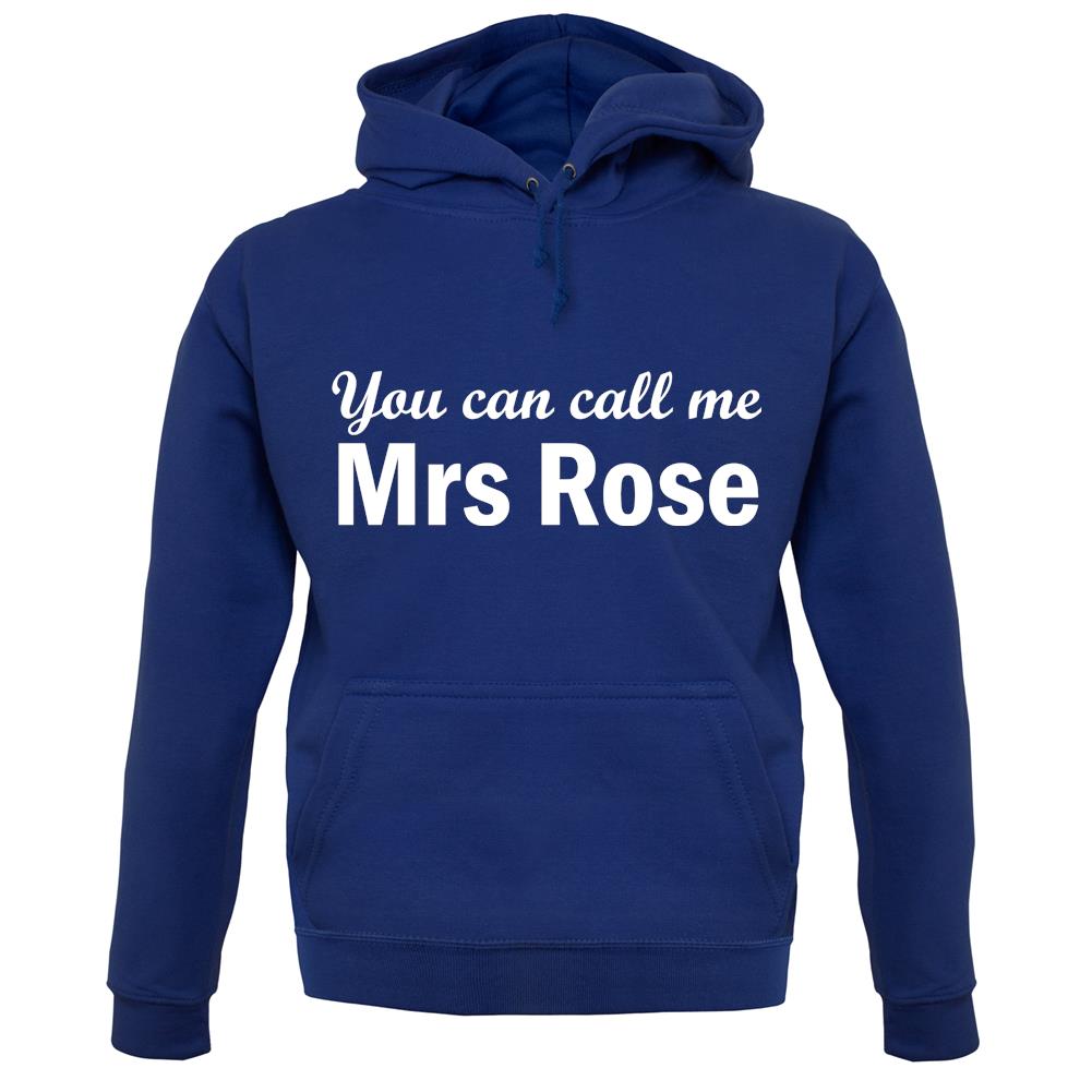 You Can Call Me Mrs Rose unisex hoodie You Can Call Me Mrs Rose unisex hoodie