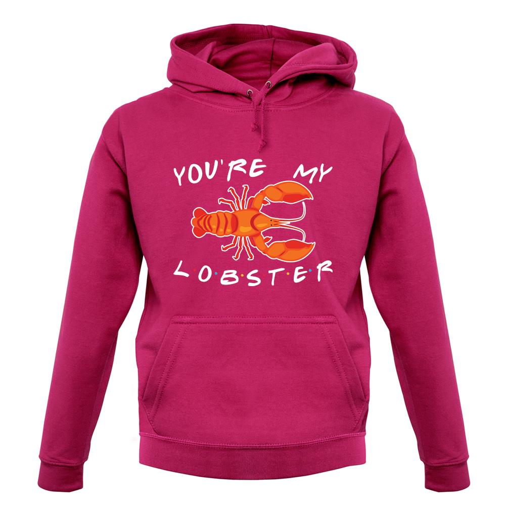You're My Lobster Unisex Hoodie You're My Lobster Unisex Hoodie