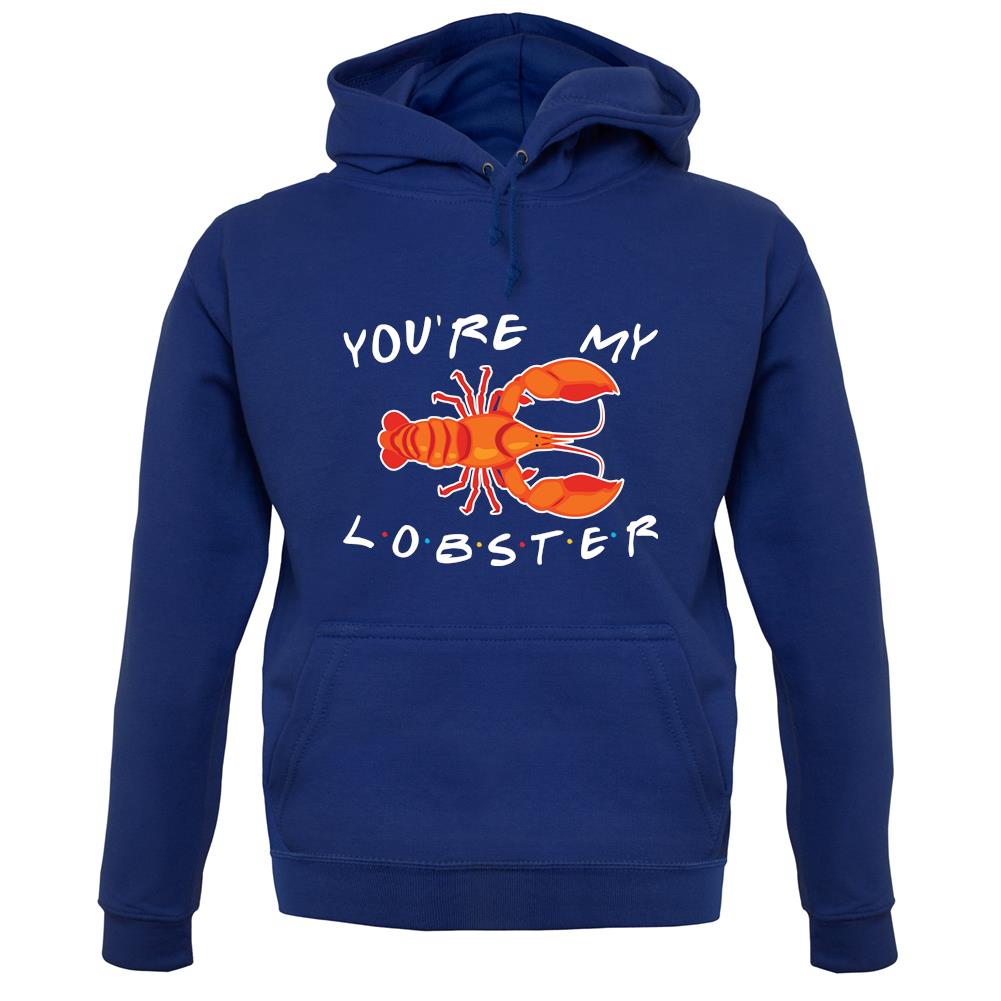 You're My Lobster Unisex Hoodie You're My Lobster Unisex Hoodie