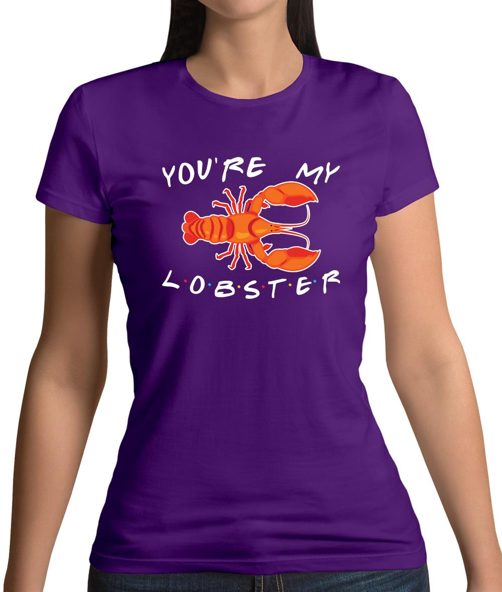 You're My Lobster Womens T-Shirt You're My Lobster Womens T-Shirt