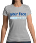 Your Face Dislike Womens T-Shirt Your Face Dislike Womens T-Shirt