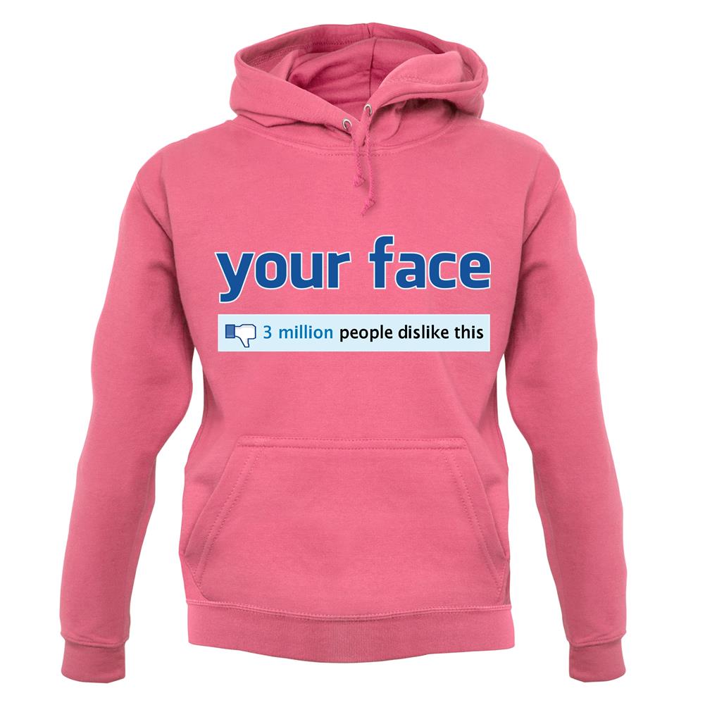 Your Face Dislike unisex hoodie Your Face Dislike unisex hoodie