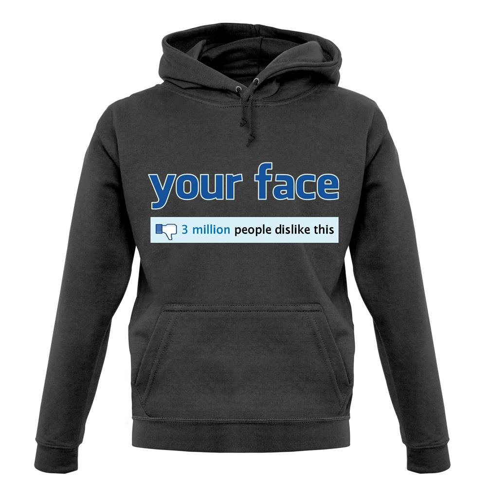 Your Face Dislike unisex hoodie Your Face Dislike unisex hoodie