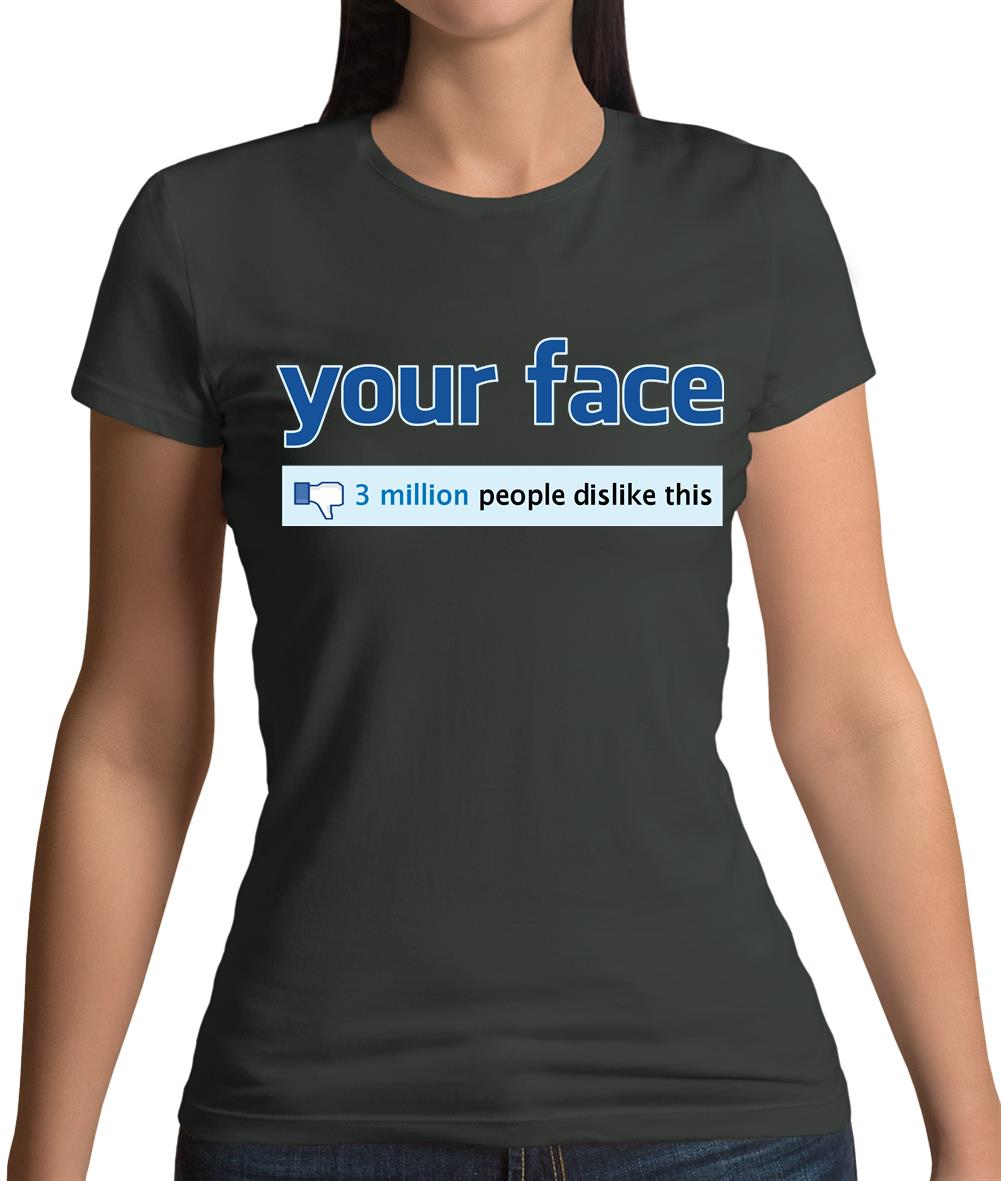 Your Face Dislike Womens T-Shirt Your Face Dislike Womens T-Shirt