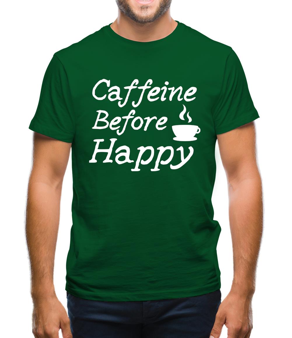Caffeine Before Happy Mens T-Shirt Caffeine Before Happy Mens T-Shirt