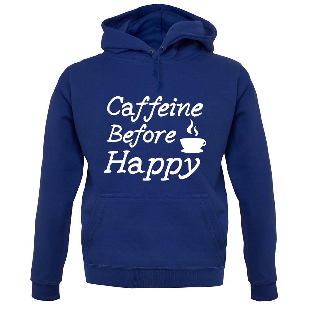 Caffeine Before Happy unisex hoodie Caffeine Before Happy unisex hoodie