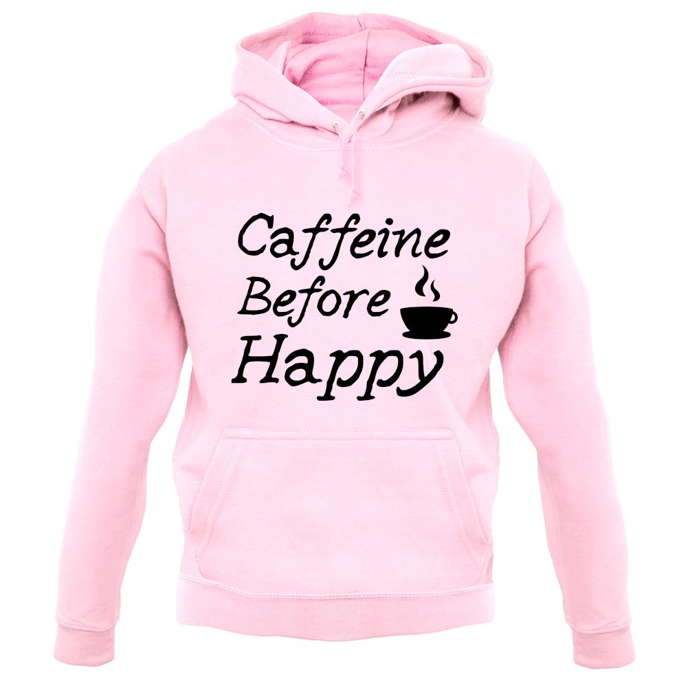 Caffeine Before Happy unisex hoodie Caffeine Before Happy unisex hoodie
