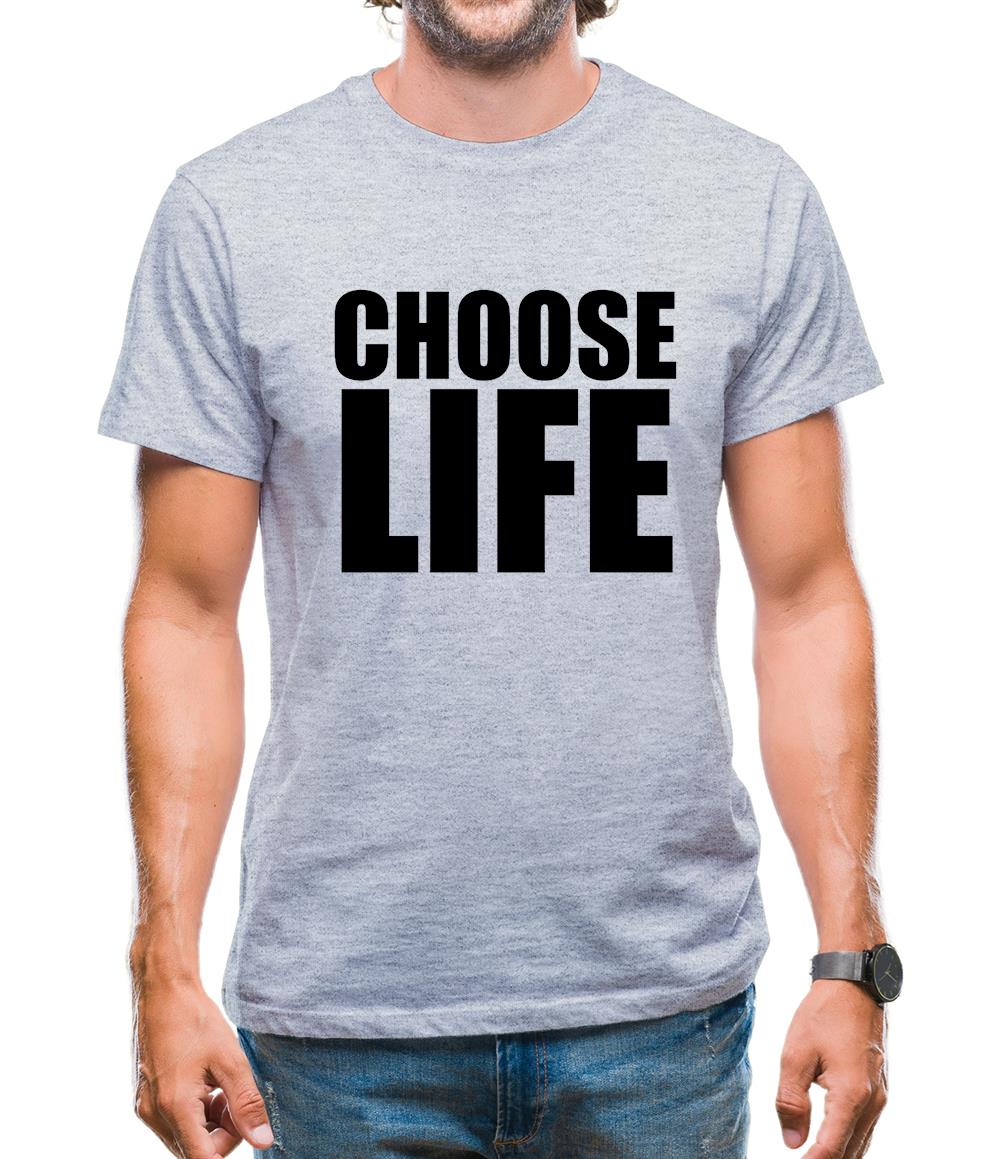 Choose Life Mens T-Shirt Choose Life Mens T-Shirt
