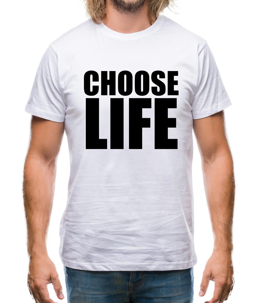 Choose Life Mens T-Shirt Choose Life Mens T-Shirt