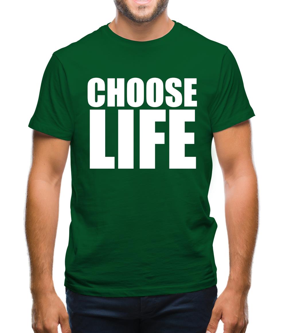 Choose Life Mens T-Shirt Choose Life Mens T-Shirt