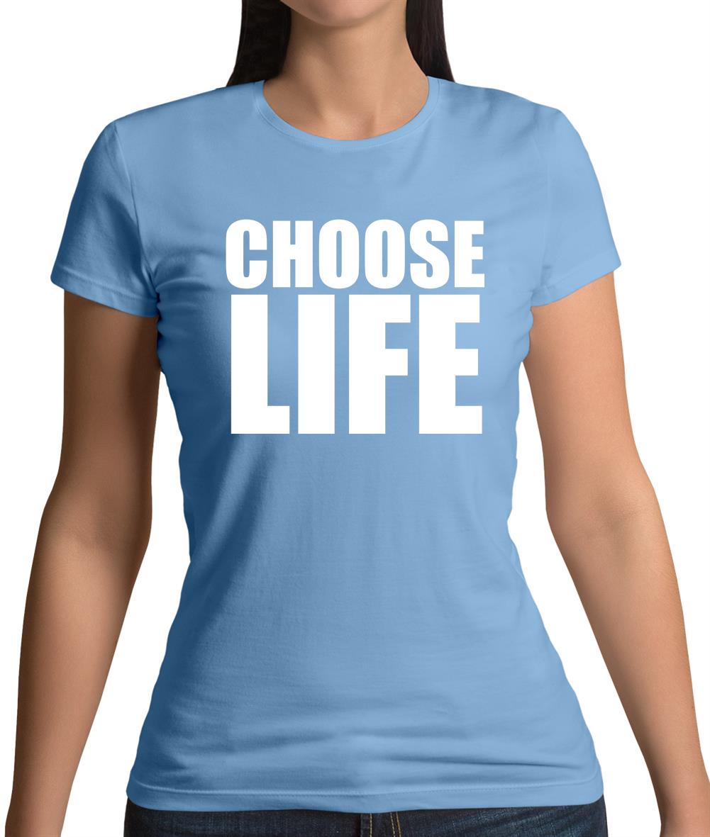 Choose Life Womens T-Shirt Choose Life Womens T-Shirt